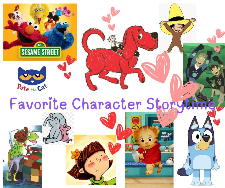 Favorite Storytime Characters include Clifford, Sesame street, Curious George, Bluey, Amelia Bedelia and more!